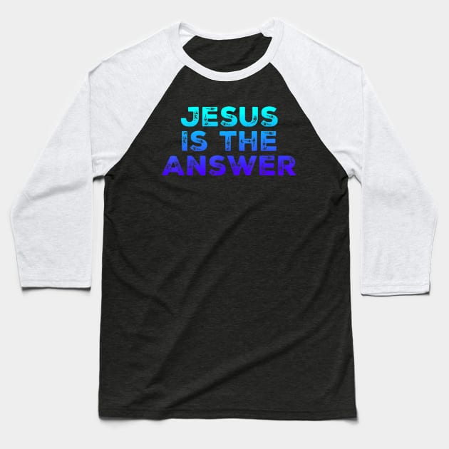 Jesus Is The Answer Baseball T-Shirt by Kellers